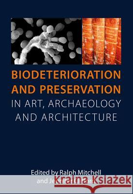 Biodeterioration and Preservation Ralph Mitchell   9781909492646 Archetype Publications Ltd