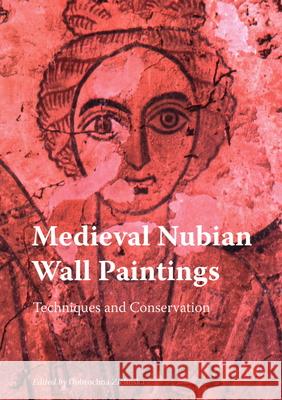 Medieval Nubian Wall Paintings: Techniques and Conservation Dobrochna Zielinska 9781909492684 Archetype Publications