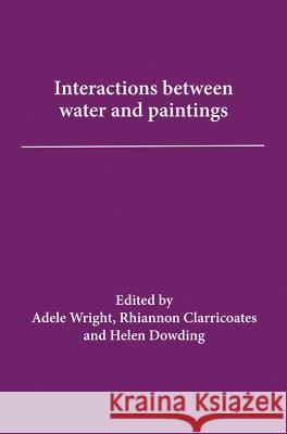 Interactions of Water with Paintings Wright, Adele 9781909492691 Archetype Publications