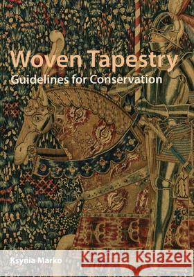 Woven Tapestry: Guidelines for Conservation Ksynia Marko   9781909492721 Archetype Publications Ltd