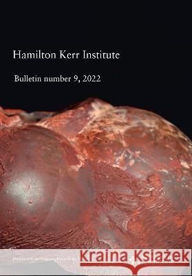 Hamilton Kerr Institute Bulletin No. 9, 2022 Lucy Wrapson Adele Wright Christine Braybrook 9781909492905 Archetype Publications Ltd