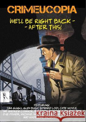 Crimeucopia - We\'ll Be Right Back - After This Authors Various 9781909498426 Murderous Ink Press