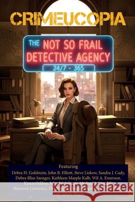 Crimeucopia - The Not So Frail Detective Agency Various Authors 9781909498822
