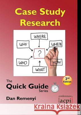 Case Study Research: The Quick Guide Series Dan Remenyi 9781909507173