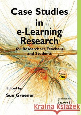 Case Studies in E-Learning Research for Researchers, Teachers and Students Greener, S. 9781909507814 Academic Conferences & Publishing Internation