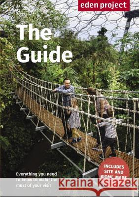 Eden Project: The Guide: 2017/2018 Edition The Eden Project Ltd 9781909513129 Transworld Publishers Ltd