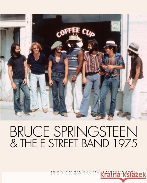 Bruce Springsteen & the E Street Band 1975: Photographs by Barbara Pyle Barbara Pyle Barbara Pyle 9781909526341 Reel Art Press