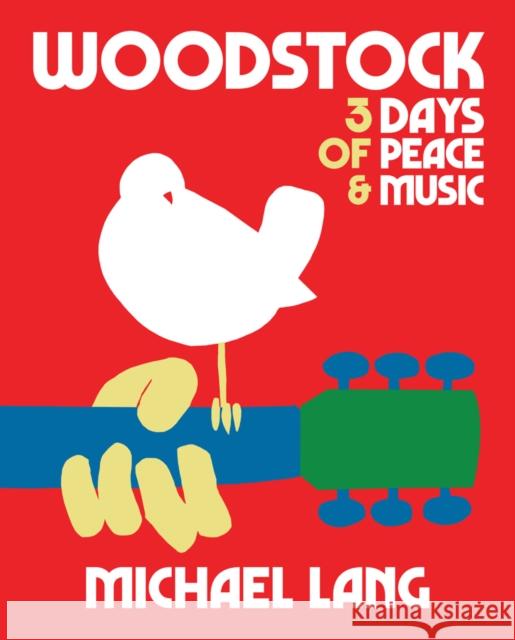 Woodstock: 3 Days of Peace & Music Lang, Michael 9781909526624