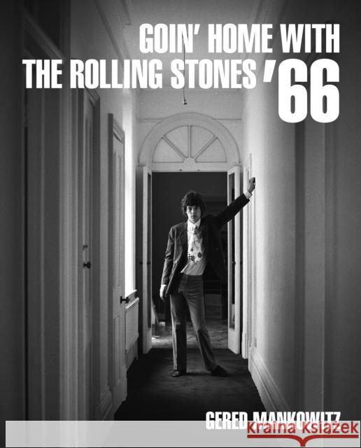 Goin' Home With The Rolling Stones '66 Gered Mankowitz 9781909526747 Reel Art Press