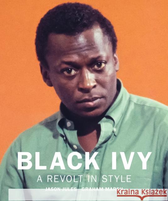 Black Ivy: A Revolt in Style Jason Jules 9781909526822 Reel Art Press