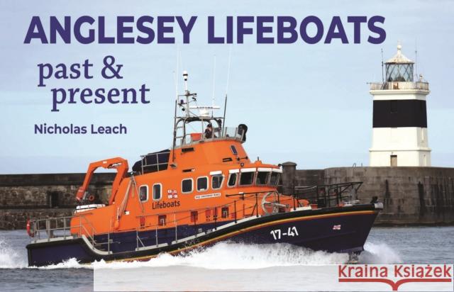 Anglesey Lifeboats: Past and present Nicholas Leach 9781909540323 Foxglove Publishing Ltd