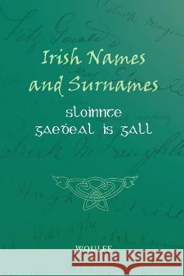 Sloinnte Gaedeal is Gall (Irish Names and Surnames): Cuid a hAon Patrick Woulfe 9781909556294 Ulster Historical Foundation