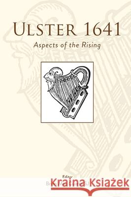 Ulster 1641: Aspects of the Rising Brian MacCuarta 9781909556805 Ulster Historical Foundation