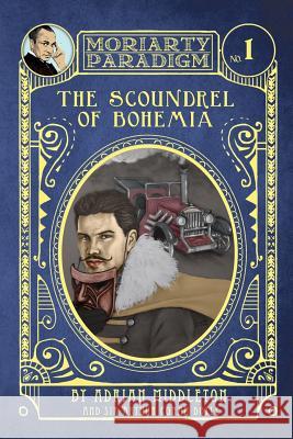 The Scoundrel of Bohemia Adrian Middleton Sir Arthur Conan Doyle 9781909573192 Fringeworks