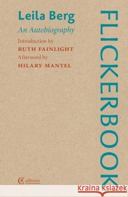 Flickerbook: An Autobiography Leila Berg 9781909585409