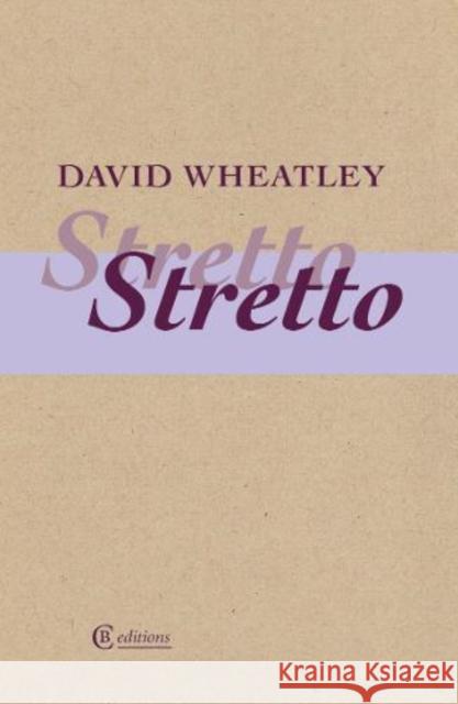 Stretto David Wheatley 9781909585461 CB Editions