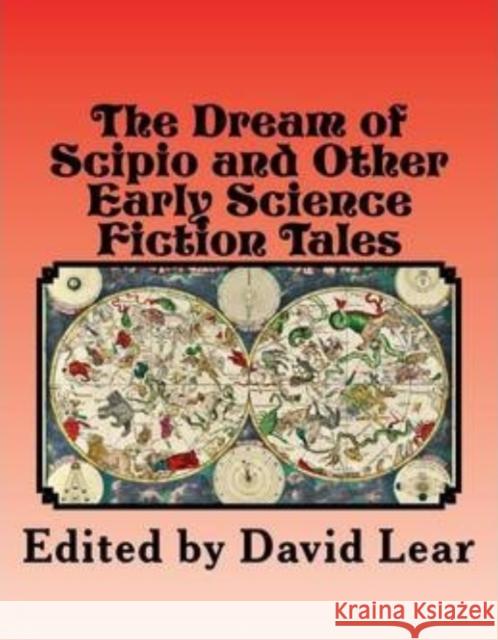 The Dream of Scipio and the Other Early Science Fiction Tales David Lear 9781909608047 Firestone Books