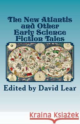 The New Atlantis and Other Early Science Fiction Tales David Lear 9781909608078 Firestone Books