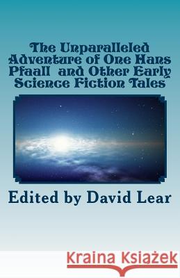 The Unparalleled Adventure of One Hans Pfaall and Other Early Science Fiction Tales David Lear 9781909608085