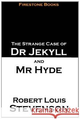 The Strange Case of Dr Jekyll and Mr Hyde Robert Louis Stevenson 9781909608115 Firestone Books