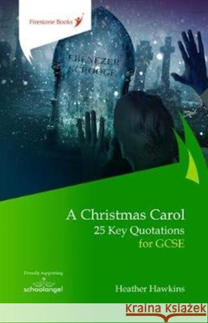 A Christmas Carol: 25 Key Quotations for GCSE Heather Hawkins, Hannah Rabey 9781909608313 Firestone Books