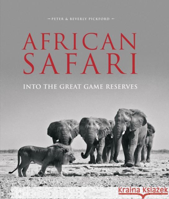 African Safari: Into the Great Game Reserves Peter And Beverly Pickford 9781909612877 John Beaufoy Publishing