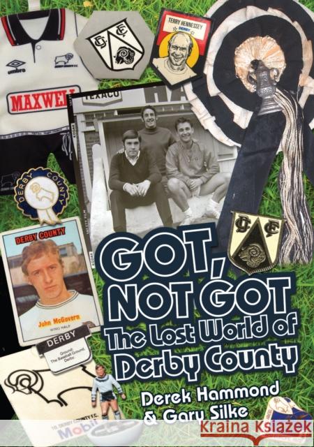 Got; Not Got: Derby County: The Lost World of Derby County Gary Silke 9781909626560 Pitch Publishing Ltd