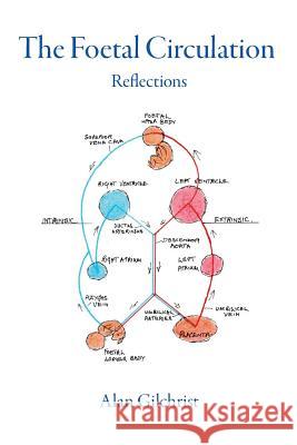 The Foetal Circulation Alan Gilchrist   9781909644502 YouCaxton Publications