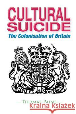 Cultural Suicide: The Colonisation of Britain Thomas Paine   9781909644656 YouCaxton Publications