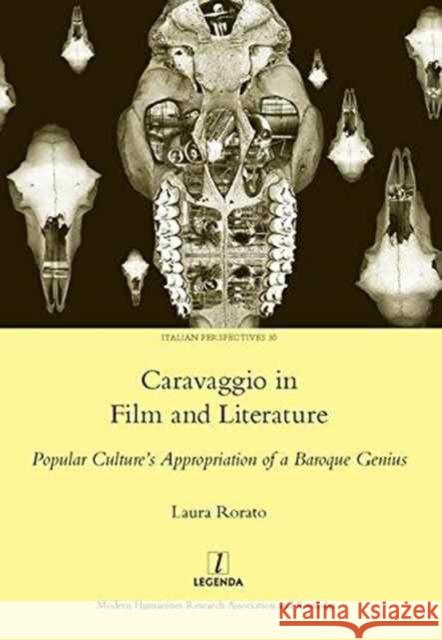 Caravaggio in Film and Literature: Popular Culture's Appropriation of a Baroque Genius Rorato, Laura 9781909662001 Legenda