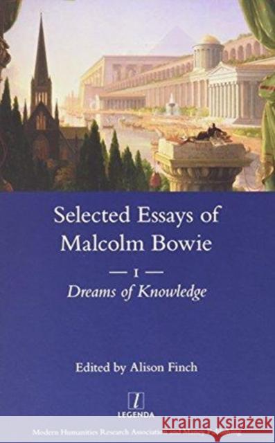 The Selected Essays of Malcolm Bowie I and II: Dreams of Knowledge and Song Man Bowie, Malcolm 9781909662186 Legenda