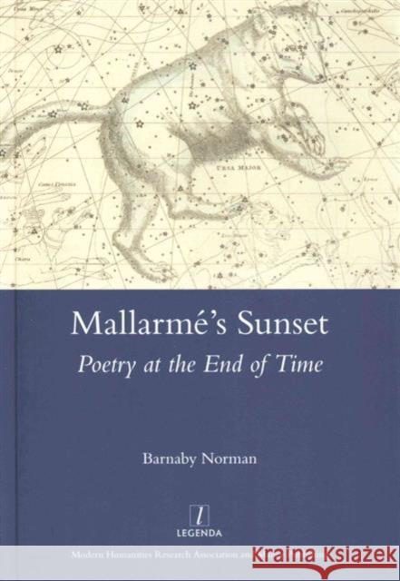 Mallarme's Sunset: Poetry at the End of Time Barnaby Norman   9781909662292 Legenda