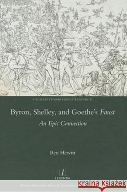 Byron, Shelley and Goethe's Faust : An Epic Connection Ben Hewitt 9781909662414 Legenda