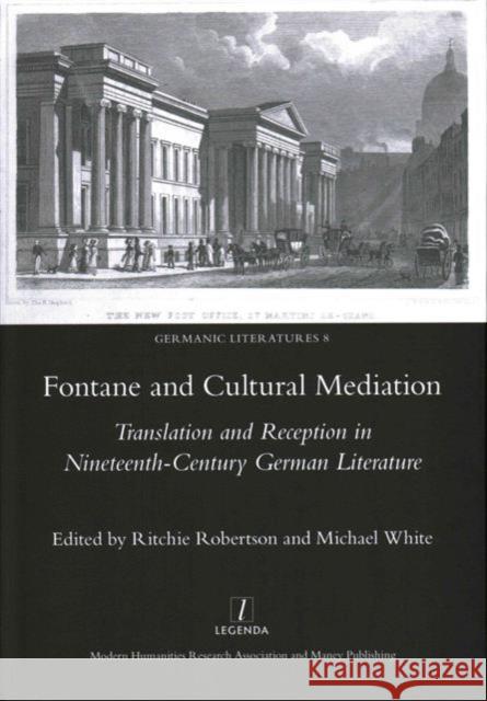 Fontane and Cultural Mediation: Translation and Reception in Nineteenth-Century German Literature Ritchie, Robertson 9781909662544