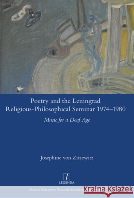 Poetry and the Leningrad Religious-Philosophical Seminar 1974-1980: Music for a Deaf Age Josephine Vo 9781909662926 Legenda