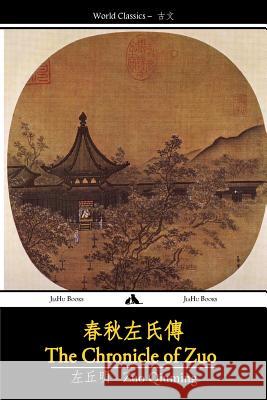 The Chronicle of Zuo (Chunqiu Zuo Zhuan) Qiuming Zuo 9781909669390 Jiahu Books