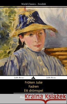 Fröken Julie/Fadren/Ett dromspel Strindberg, August 9781909669505 Jiahu Books