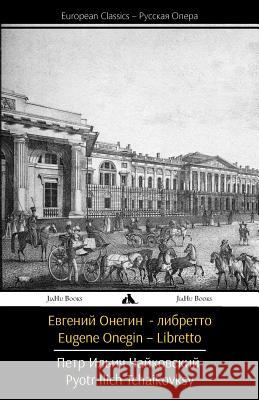 Eugene Onegin (Libretto) Pyotr Ilyich Tchaikovsky 9781909669741 Jiahu Books