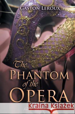 The Phantom of the Opera Gaston LeRoux 9781909676657