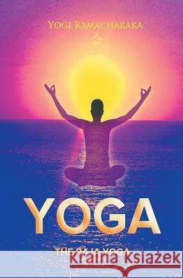 The Raja Yoga Ramacharaka, Yogi 9781909676770 thebignest.co.uk