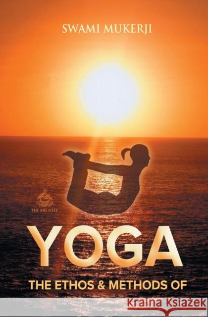 The Ethos and Methods of Yoga Swami Mukerji   9781909676916 thebignest.co.uk
