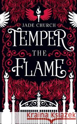 Temper the Flame: 2021 Jade Church 9781909678163 Hey Presto Publishing