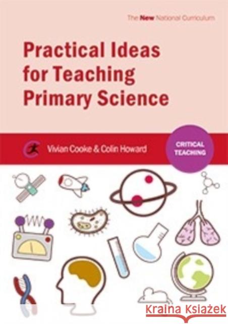 Practical Ideas for Teaching Primary Science Vivian Cooke 9781909682290 Critical Publishing Ltd