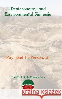 Deuteronomy and Environmental Amnesia Jr. Raymond F. Person 9781909697584 Sheffield Phoenix Press Ltd