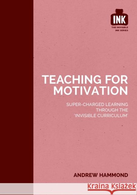 Teaching for Motivation Andrew Hammond   9781909717367 John Catt Educational Ltd
