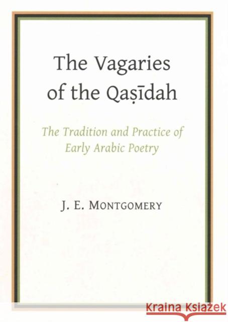 The Vagaries of the Qasidah J. E. Montgomery 9781909724525 Oxbow Books (ML)