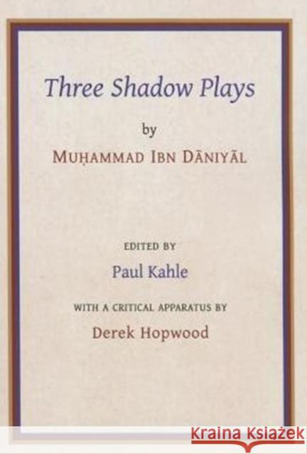 Three Shadow Plays by Muhammad Ibn Dāniyāl Kahle, Paul 9781909724624