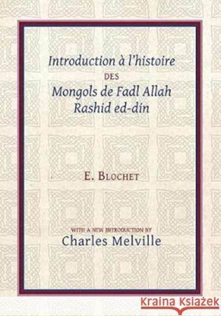 Introduction À l'Histoire Des Mongols de Fadl Allah Rashid Ed-Din Melville, Charles 9781909724846 Gibb Memorial Trust