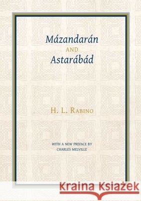 Mázandarán and Astarábád Rabino, H. L. 9781909724921 Gibb Memorial Trust