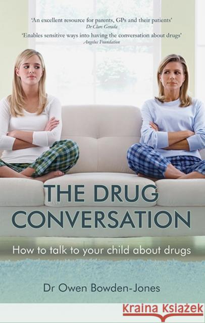 The Drug Conversation: How to Talk to Your Child about Drugs Bowden-Jones, Owen 9781909726574